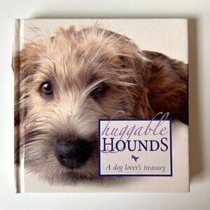 Huggable Hounds: A Dog Lover’s Treasury, Quercus Publishing 2007 Book